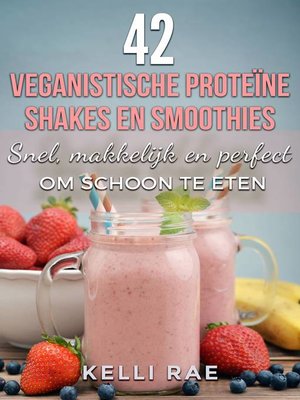 cover image of 42 veganistische proteïne shakes en smoothies    Snel, makkelijk en perfect om schoon te eten